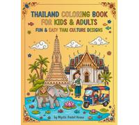 Thailand Coloring Book for Kids & Adults Fun & Easy Thai Culture Designs | Elephants, Temples & More: Relaxing Coloring Pages Featuring Thai Culture, Animals, Food & Landmarks