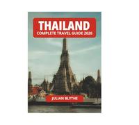 THAILAND COMPLETE TRAVEL GUIDE 2026