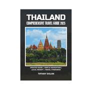 THAILAND COMPREHENSIVE TRAVEL GUIDE 2025