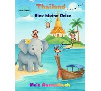 Thailand Eine kleine Reise: Mein Ausmalbuch (Zwei kleine Entdeckerinnen auf Reisen)