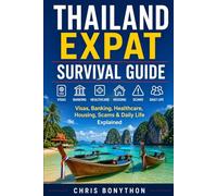 THAILAND EXPAT SURVIVAL GUIDE: Visas, Banking, Healthcare, Scams & Daily Life explained (Thailand Insider Series)