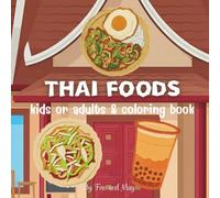 Thailand Food Coloring Book: Simple and Cute Thai Food Coloring Book for Kids and Adults by Few and May | 16 Delicious Pages to Color (Flavors of the World Coloring Book)