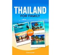 Thailand for Family 2026: The Essential Family Travel Guide to Exploring and Enjoying Thailand with Kids - Smart Itineraries, Practical Planning Tips, Safety Advice & Insider Insights for 2026