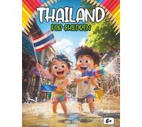 Thailand for Kids: A Journey to the Land of Smiles, Floating Markets, Golden Temples, and Majestic Elephants: A Young Explorer’s Guide: Discover ... Colorful Festivals, and Ancient Traditions