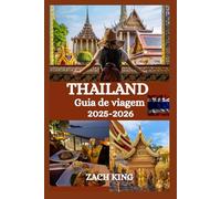 THAILAND Guia de viagem 2025-2026: Seu companheiro de viagem essencial para a cultura, culinária, praias e aventuras da Tailândia (Exploradores do Mundo Guias de Viagem)