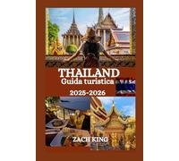 THAILAND Guida turistica 2025-2026: Il tuo compagno di viaggio essenziale per scoprire la cultura, la cucina, le spiagge e le avventure della ... il Mondo: Guide di Viaggio 2025-2026 s)