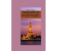 Thailand in your Pocket: Smart Travel Tips, Itineraries & Budget Hacks for Every Explorer