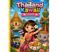 Thailand Kawaii Travel Coloring Book for Kids: Cute Thai Temples, Elephants, Tropical Islands, Food, Lanterns, Beaches and Fun Easy Coloring Pages for Ages 3-8 (kawaii travel Adventures)