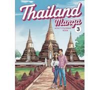Thailand Manga 3: Adult Coloring Book: Love Travel? Add a Splash of Color to Asia's Most Spectacular Sights (Wry Publishing's Manga Adult Coloring Books)