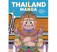 Thailand Manga: Adult Coloring Book: Love Travel? Add a Splash of Color to Asia's Most Spectacular Sights! (Wry Publishing's Manga Adult Coloring Books)