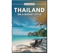 Thailand on a Budget Style: Affordable Adventures, Hidden Gems, and Smart Travel Tips for Every Explorer (Frontier Trails: Asia)