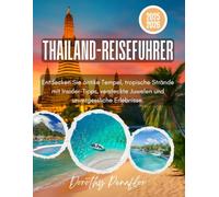 THAILAND-REISEFÜHRER 2025-2026: Entdecken Sie antike Tempel, tropische Strände mit Insider-Tipps, versteckte Juwelen und unvergessliche Erlebnisse.