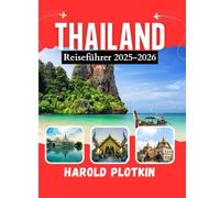 Thailand Reiseführer 2025-2026: Entdecken Sie Bangkok, Chiang Mai, Phuket, Krabi, Koh Samui, Koh Tao und mehr Top-Attraktionen, Geheimtipps, ... Hotels, Restaurants, Kultur und lokale Tipps