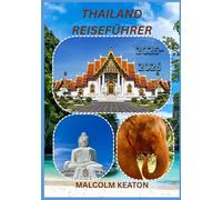THAILAND REISEFÜHRER 2025-2026: Erleben Sie Thailands historische Hauptstadt wie ein Einheimischer - Berühmte Sehenswürdigkeiten, Geheimtipps, ... sowie Insidertipps für die perfekte Reise