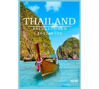 THAILAND REISEFÜHRER 2025-2026: Planen Sie Ihr Traumabenteuer in Thailand: Ausgabe 2025-2026