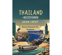 THAILAND-REISEFÜHRER 2026-2027: Beste Reisezeit für Thailand