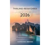 Thailand Reiseführer 2026: Ein praktischer Begleiter für Erstklässler Zeit und wiederkehrende Besucher