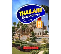 Thailand Reiseführer 2026: Erkunden Sie goldene Tempel, pulsierende Städte und Inselfluchten im Land des Lächelns
