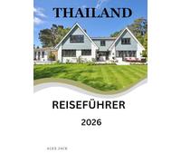 Thailand Reiseführer 2026: Reisen mit Herz - Dem Land des Lächelns etwas zurückgeben