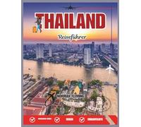Thailand Reiseführer 2026: Traumstrände, berühmte Tempel, Streetfood, Abenteuer und unvergessliche Routen für Deine Thailandreise 2026