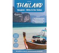 Thailand Reiseführer - Bangkok - Mitte & der Süden - mit ausführlichen Reiserouten + Geheimtipps abseits der Touristenpfade: Inkl. Wissenswertes für ... optimal für Backpacker und Individualreisende