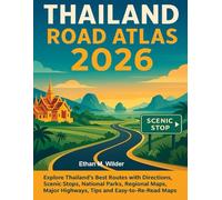 Thailand Road Atlas 2026: Explore Thailand Best Routes with Directions, Scenic Stops, National Parks, Regional maps, Major high ways, Tips and Easy-to-read maps.