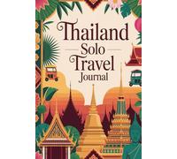 Thailand Solo Travel Journal: 100 Guided Prompts to Reflect, Reconnect, and Find Yourself in the Land of Smiles