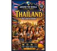 Thailand: The Land of Smiles: An Exciting English Learning Adventure for Teenagers and Beginners - Travel, Discover Thai Culture, and Build Confidence ... - Book 13 (Around the World in Easy English)