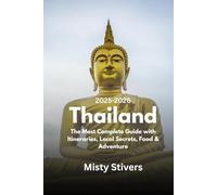 Thailand Travel Bible 2025-2026: The Most Complete Guide with Itineraries, Local Secrets, Food & Adventure