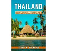 Thailand Travel Guide 2024: Discover the History, Cultural Insights, Budget- Friendly Activities, Insider Tips, Adventures, and best Places to Visit.