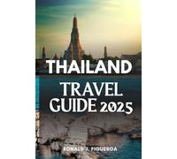 THAILAND TRAVEL GUIDE 2025