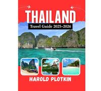 Thailand Travel Guide 2025-2026: Discover Bangkok, Chiang Mai, Phuket and Krabi Top Attractions, Hidden Gems, Detailed Itineraries, Hotels, Restaurants, Culture & Local Tips