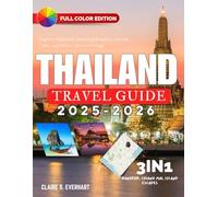 Thailand Travel Guide 2025 - 2026: Explore Thailand’s Stunning Beaches, Vibrant Cities, and Rich Cultural Heritage