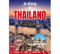 THAILAND TRAVEL GUIDE 2025-2026: Uncover Hidden Gems, Breathtaking Islands, Street Food Adventures & Cultural Wonders