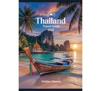 Thailand Travel Guide 2025: Budget Itineraries, Luxury Retreats, Beaches, Temples & Street Food Tours