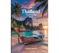 Thailand Travel Guide 2025: Budget Itineraries, Luxury Retreats, Beaches, Temples & Street Food Tours