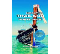 Thailand Travel guide 2025: Insider Tips Hidden Treasures and Smart Strategies for an Unforgettable Experience