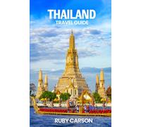 THAILAND TRAVEL GUIDE 2025 (updated 2025 travel guide books including translated versions (English, German, Italian, French, Spanish, dutch, Japanese))