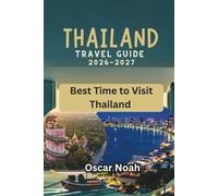 THAILAND TRAVEL GUIDE 2026-2027: Best Time to Visit Thailand