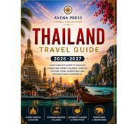 Thailand Travel Guide 2026/2027: The Complete Travel Companion to Bangkok, Phuket, Chiang Mai, Krabi, Islands, Temples, Beaches, Thai Food, Culture, Adventures & Hidden Gems