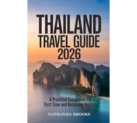 Thailand Travel Guide 2026: A Practical Companion for First Time and Returning Visitors