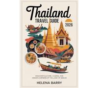 Thailand Travel Guide 2026: Discover Culture, Cuisine, and Hidden Corners of the Land of Smiles