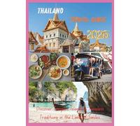 THAILAND TRAVEL GUIDE 2026: Discover Temples, Islands & Timeless Traditions in the Land of Smiles.