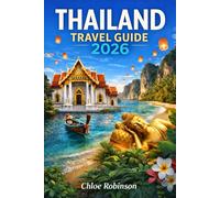 Thailand Travel Guide 2026: Discover the Best Destinations, Hidden Gems, and Expert Tips for an Unforgettable Thai Adventure
