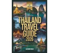Thailand Travel Guide 2026: Expert Itineraries, Local Insight, and Cultural Essentials (City Unlocked Series)