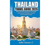 Thailand Travel Guide 2026: My Essential Companion Through the Land of Temples, Islands, and Timeless Smiles