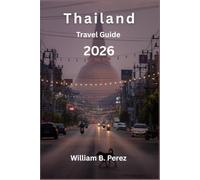 THAILAND TRAVEL GUIDE 2026: Practical trip planning, Bangkok to beaches, day trips, local markets, and safe tips for first-timers