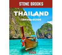 THAILAND TRAVEL GUIDE 2026: Thailand Wonders: Your Guide to Paradise, Culture, and Adventure