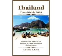 Thailand Travel Guide 2026: When to Visit, Where to Go, and How to Plan a Trip During the Dry Season