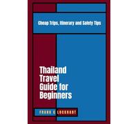 Thailand Travel Guide for Beginners: Cheap Trips, Itinerary and Safety Tips